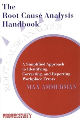 Root Cause Analysis Handbook Max Ammerman