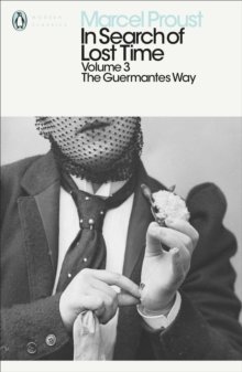 In Search of Lost Time: Volume 3 : The Guermantes Way