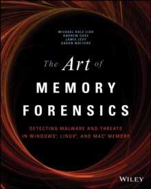 The Art of Memory Forensics: detecting Malware and Threats in Windows, Linux, and Mac Memory 