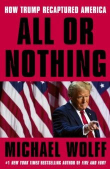 All or Nothing : How Trump Recaptured America