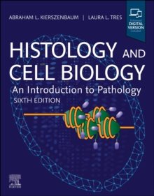 Histology and Cell Biology: An Introduction to Pathology, 6th Edition