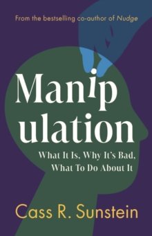 Manipulation : What It Is, Why It's Bad, What to Do About It
