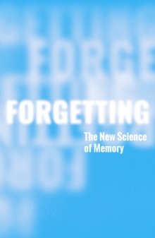 Forgetting : The New Science of Memory