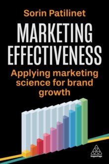 Marketing Effectiveness : Applying Marketing Science for Brand Growth