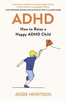 ADHD : How to Raise a Happy ADHD Child