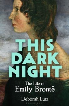 This Dark Night : The Life of Emily Bronte