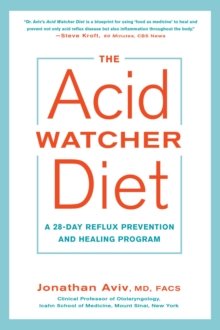 The Acid Watcher Diet: A 28-Day Reflux Prevention and Healing Program