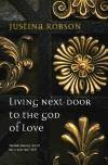 Living Next - Door to the God of Love