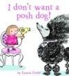 I don`t want a posh dog!