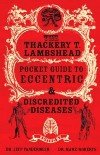 Thackery T. Lambshead Pocket Guide to Eccentric & Dicredited Diseases
