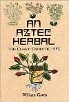 Aztec Herbal: The Classic Codex of 1552
