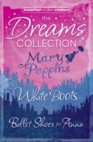 Essential Modern Classics Dreams Collection : Mary Poppins / Ballet Shoes for Anna / White Boots