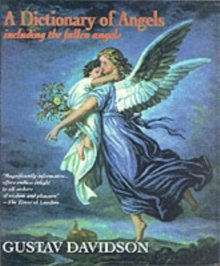 A Dictionary of Angels : Including the Fallen Angels