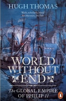 World Without End : The Global Empire of Philip II