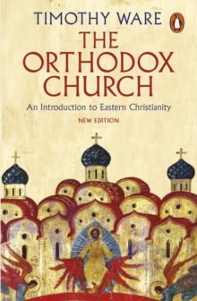 The Orthodox Church : An Introduction to Eastern Christianity