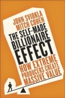 The Self-Made Billionaire Effect : How Extreme Producers Create Massive Value