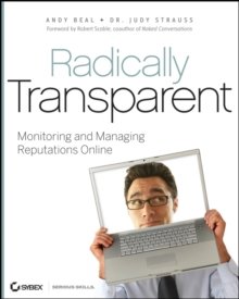 Radically Transparent : Monitoring and Managing Reputations Online