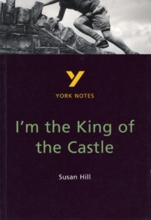 I`m the King of the Castle: York Notes for GCSE