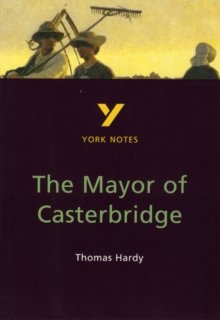 York Notes on Thomas Hardy`s &quot;Mayor of Casterbridge&quot;