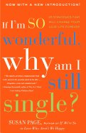  If I`m So Wonderful, Why Am I Still Single?: Ten Strategies That Will Change Your Love Life Forever