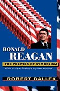Ronald Reagan - The Politics of Symbolism