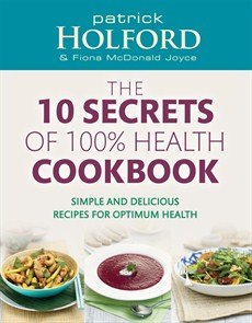 10 Secrets of 100% Health Cookbook