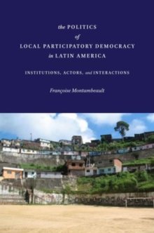 The Politics of Local Pariticipatory Democracy in Latin America