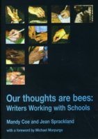 Our Thoughts are Bees : Working with Writers and Schools
