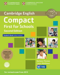 Compact First for Schools (2nd Edition) Student`s Pack (Student`s Book without Answers with CD-ROM, Workbook without Ans