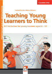 Teaching Young Learners to Think : ELT Activities for Young Learners Aged 6-12