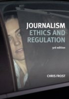 Journalism Ethics and Regulation 3rd Edition