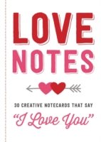 Love Notes: 30 Creative Notecards That Say `` I Love You