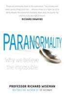Paranormality : Why We Believe the Impossible