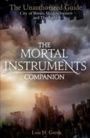 The Mortal Instruments Companion : City of Bones, Shadowhunters and the Sight: The Unauthorized Guide