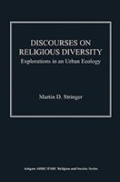 Discourses on Religious Diversity : Explorations in an Urban Ecology