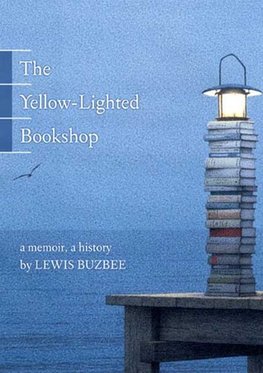 The Yellow-lighted Bookshop : A Memoir, a History