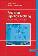 Precision Injection Molding: Process, Materials and Applications 