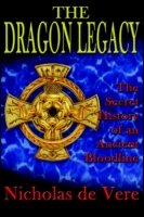 Dragon Legacy: The Secret History Of An Ancient Bloodline