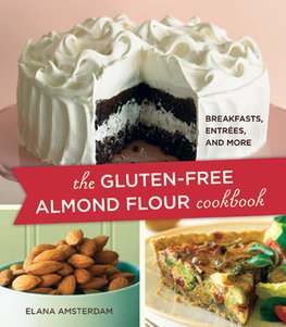 Gluten-Free Almond Flour Cookbook : 100 Recipes: Breakfasts, Entrees, and More
