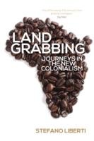 Landgrabbing: Journeys in the New Colonialism