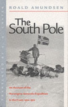 The South Pole : The Norwegian Expedition in &quot;The Fram&quot;, 1910-1912