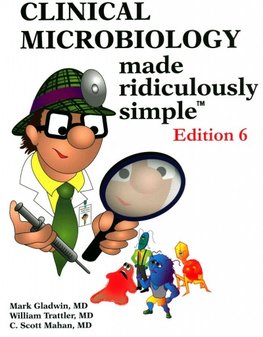 Clinical Microbiology Made Ridiculously Simple, 6/E