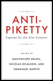 Anti-Piketty : Capital for the 21st-Century