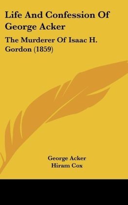 Life And Confession Of George Acker