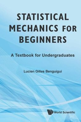 STATISTICAL MECHANICS FOR BEGINNERS