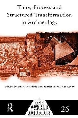 Time, Process and Structured Transformation in Archaeology