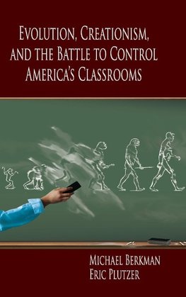 Evolution, Creationism, and the Battle to Control America's             Classrooms