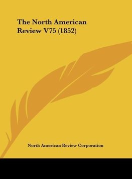 The North American Review V75 (1852)