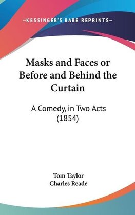 Masks And Faces Or Before And Behind The Curtain