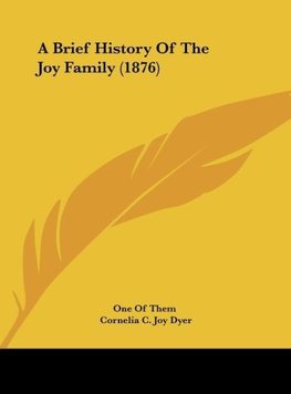 A Brief History Of The Joy Family (1876)